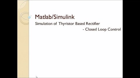 Simulation of Current Controlled Full Bridge Rectifier-Closed Loop Control
