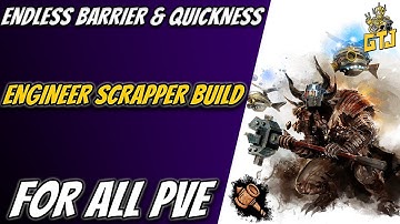 Quick & Furious With Endless Barrier! A GW2 Engineer Scrapper Build For All PvE