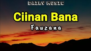 Download lagu Ciinan Bana | Fauzana [Lirik Lagu]