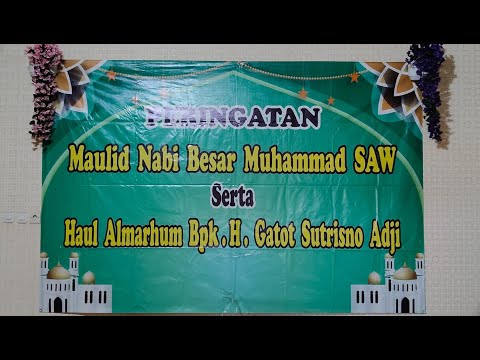 PERINGATAN MAULID NABI BESAR MUHAMMAD SAW.  SERTA HAUL ALMARHUM BPK. H. GATOT SUTRISNO ADJI