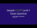 Sample CFA® Level I Question