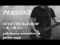 PERSONZ over the rainbow (虹の彼方に)yokohama arena live se guitar copy