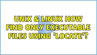 Unix & Linux: How find only executable files using 'locate'? (3 Solutions!!)