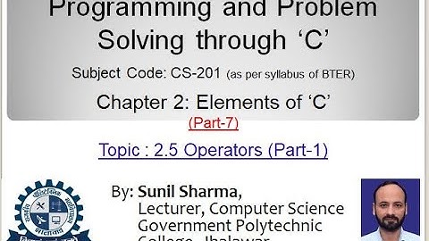 CS 201| Ch.2- Elements of C (PART-7) | 2.5 Operators | Part-1 | By Sunil Sharma, GPC Jhalawar