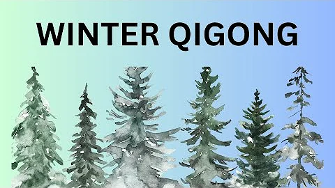 Qigong - intro to the Winter Season