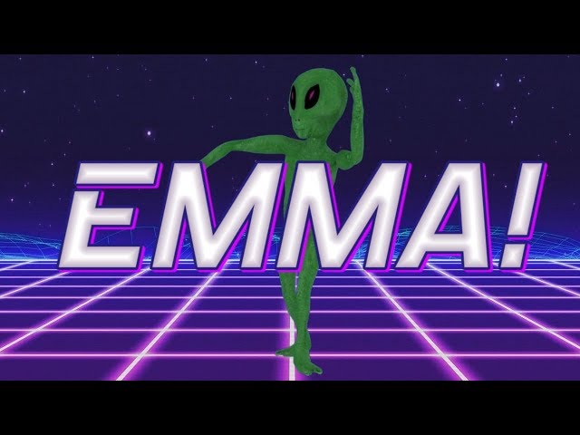 HAPPY BIRTHDAY EMMA! - ALIEN REMIX