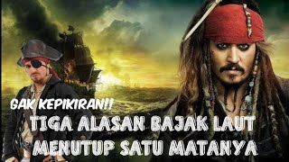TIGA Alasan BAJAK LAUT  suka menutup satu mata nya.