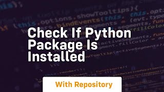 check if python package is installed