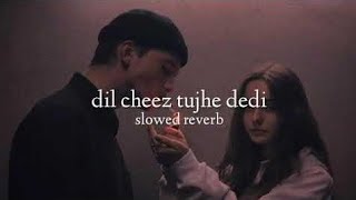 dil cheez tujhe dedi ( slowed + reverb ) Thumb