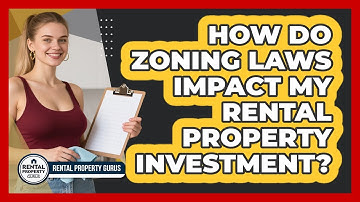 How Do Zoning Laws Impact My Rental Property Investment? - Rental Property Gurus