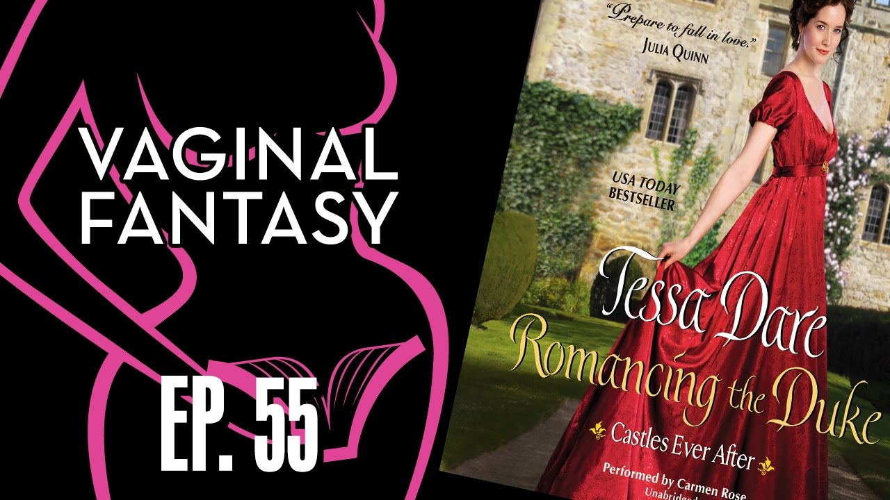 Vaginal Fantasy #55: Romancing the Duke