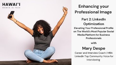 Enhancing your Professional Image | Part 2: LinkedIn Profile Optimization   with Mary Despe