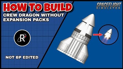 How to build the Crew dragon without Expansion Packs in Spaceflight Simulator Version 1.52