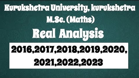 Real Analysis previous year question paper KUK MSc maths