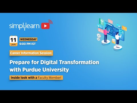 Career Information Session: Prepare for Digital Transformation with Purdue University | Simplilearn - Career Information Session: Prepare for Digital Transformation with Purdue University | Simplilearn