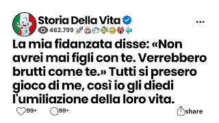 La mia fidanzata disse «Non avrei mai figli con te  Verrebbero brutti come te » Tutti si presero