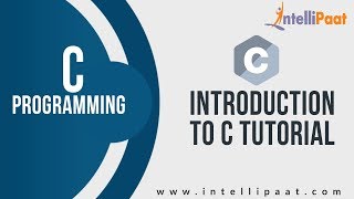 Introduction to C Tutorial | Hello world! | Learn C | Intellipaat
