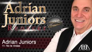Video thumbnail of "Adrian Juniors - No te rindas"