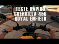 PRIMEIRAS IMPRESSÕES GUERRILLA 450 ROYAL ENFIELD