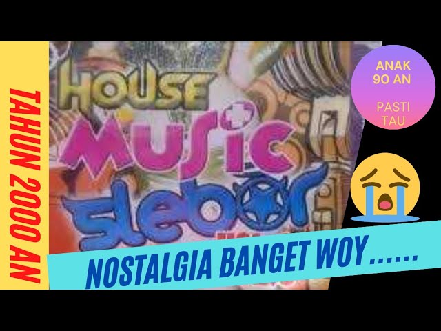 House Music Slebor 2000 Terbaik Full Bass class=