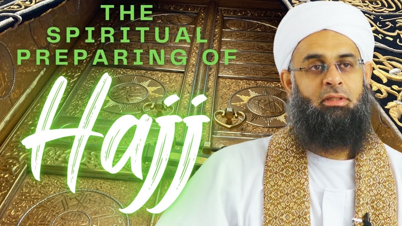 The Spiritual Preparing of Hajj 2024 | Dr. Mufti Abdur-Rahman ibn Yusuf Mangera