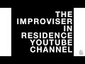 Introducing  improviser in residence channel