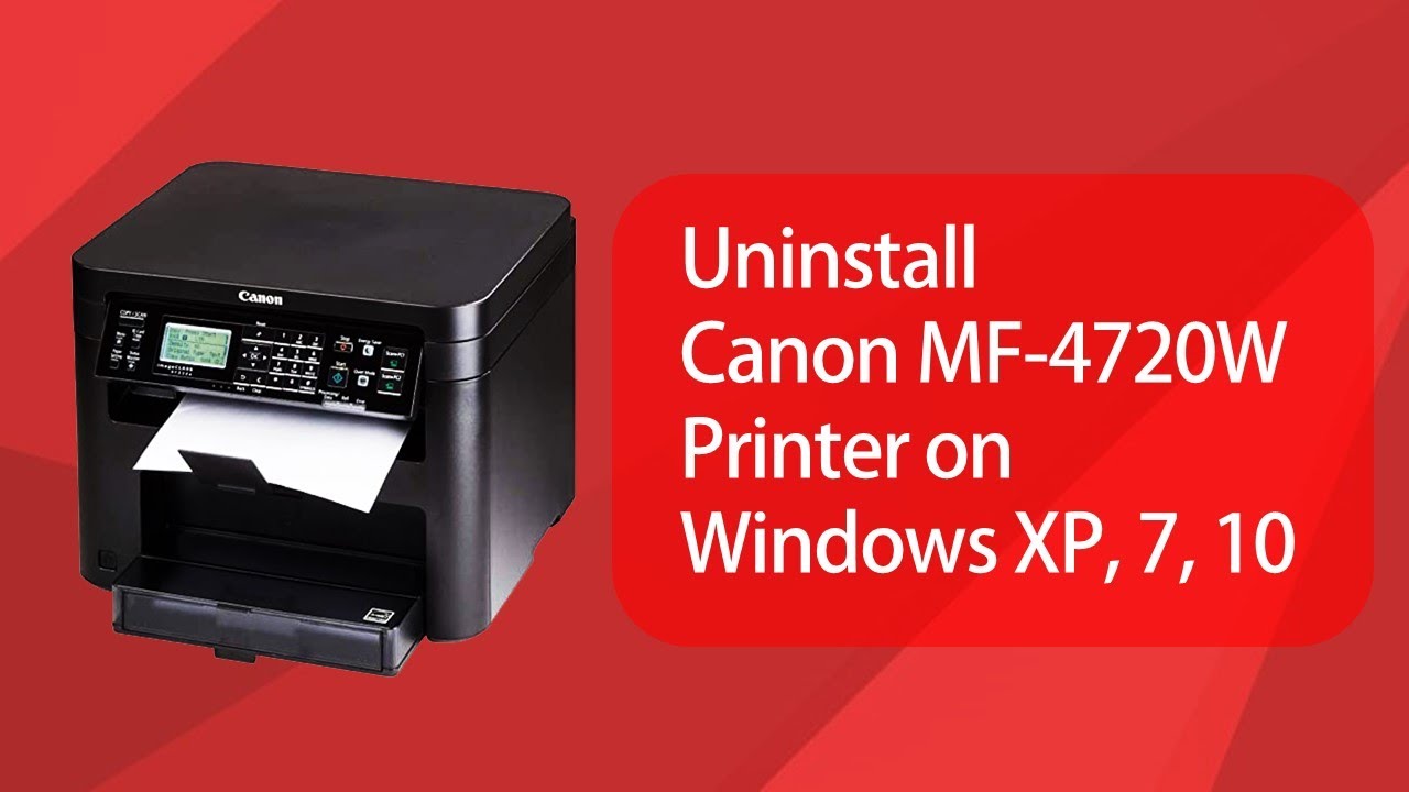 Uninstall Canon MF4720w Wireless Printer- Easy Guide – Windows XP,7,8,8