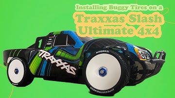 Installing Buggy Tires on a Traxxas Slash Ultimate 4x4 RC Car plus Chassis Brace Install