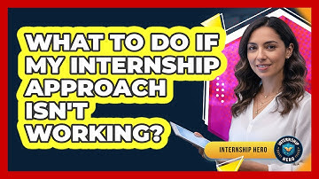 What To Do If My Internship Approach Isn