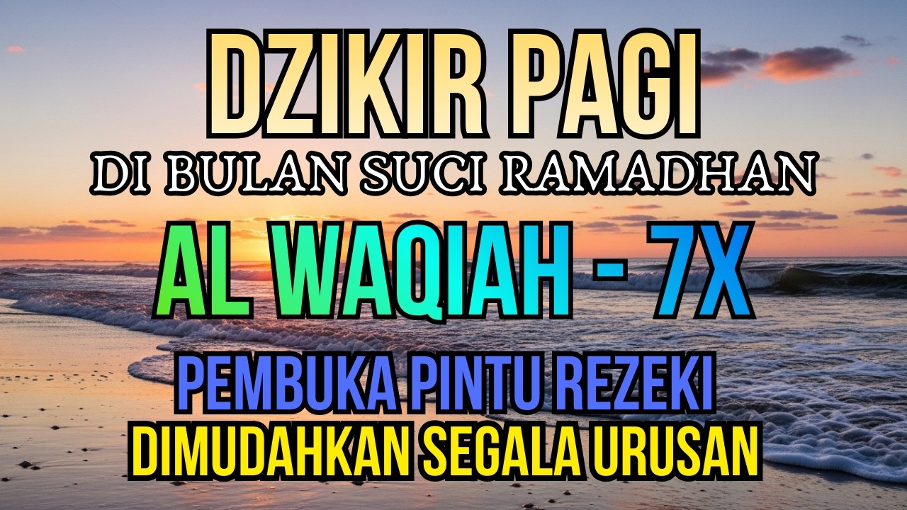 AMALAN DAHSYAT PAGI‼️ Rezeki Datang Tak Disangka | Dzikir Pagi Al Waqiah 7x Penarik Keberkahan 🌿