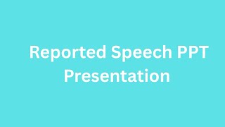 Reported Speech PPT Presentation Seminar Download: Rules and Examples