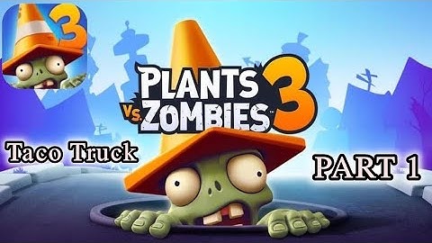 Plants vs Zombies 3 Gameplay Walkthrough (Part 1) Taco Truck Android/iOS