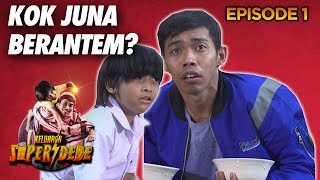 Juna Berantem! Kok Dede Ga Tau Sih? - Keluarga Super Dede Eps 1 PART 2