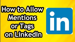 how to allow mentions or tags on linkedin