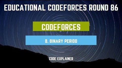Binary Period [PROBLEM B] || Educational Codeforces Round 86 || C++ SOLUTION