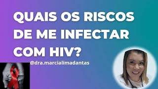 QUAL RISCO DE ME INFECTAR COM HIV