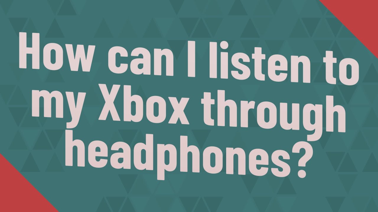 How can I listen to my Xbox through headphones? YouTube
