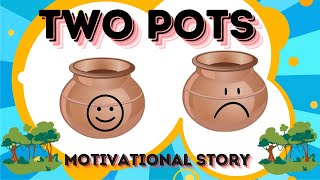 motivational story |TWO POTS STORY | KNOW YOUR HIDDEN POWER | moral story  Inspirational story |