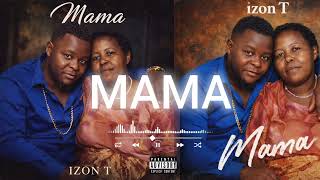 Mama - Izon T Official Music Audio
