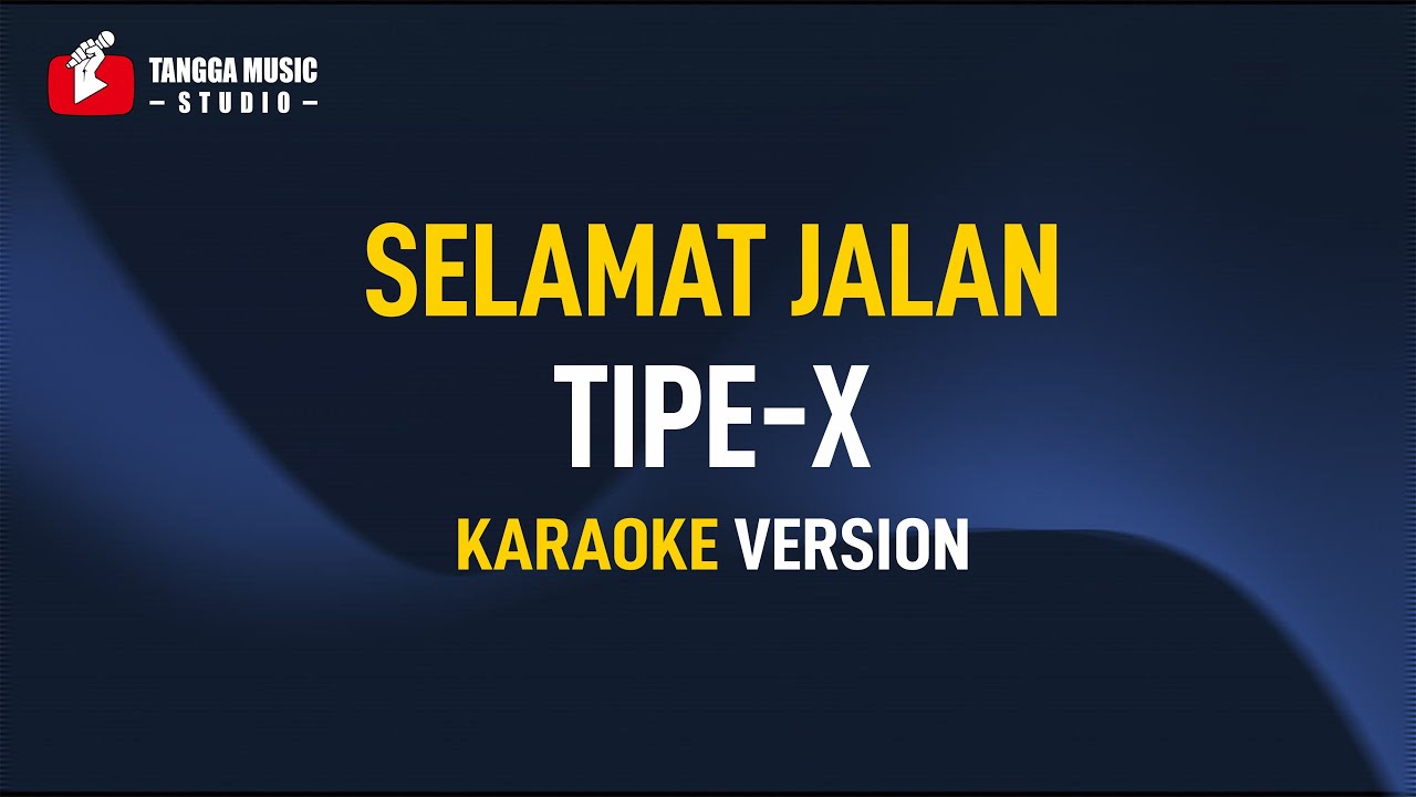 Tipe X - Selamat Jalan (Karaoke)