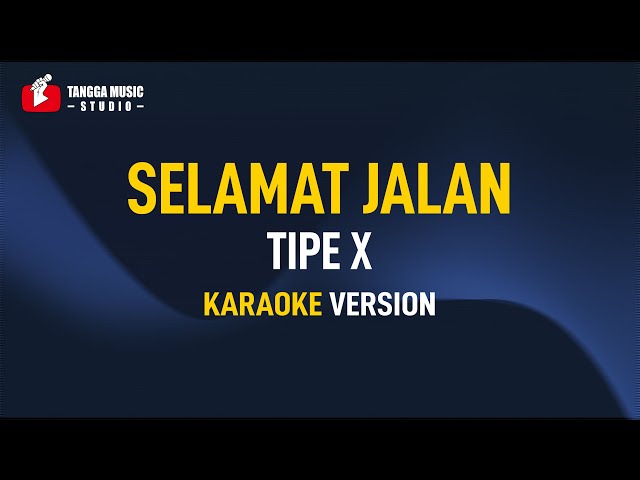 Tipe X - Selamat Jalan (Karaoke) Remastered class=