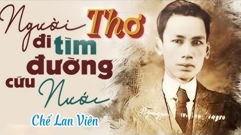 Bài Thơ Xúc Động NGƯỜI ĐI TÌM ĐƯỜNG CỨU NƯỚC - Chế Lan Viên- DN Hoàng Hồng