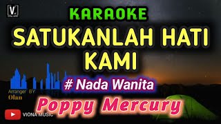 Karaoke - Satukanlah hati kami ( Poppy Mercury ) asmara yang kita idamkan ini | Nada Wanita