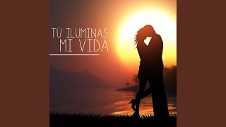 Tu Iluminas Mi Vida