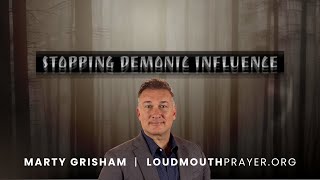 Prayer | STOPPING DEMONIC INFLUENCE - Part 11 - Binding, Losing, Praying & Saying Dumb Demons