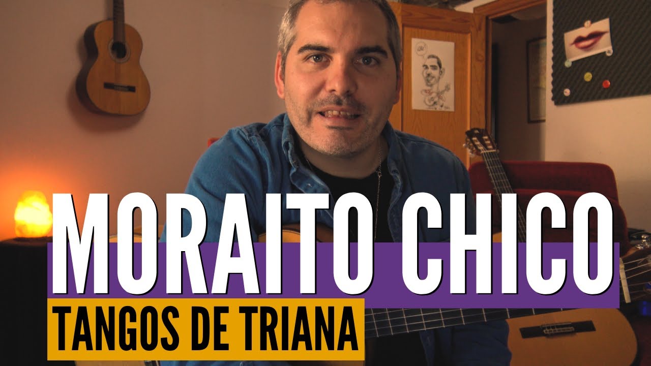 Moraito Chico - Tangos de triana - Explicación - Parte 1