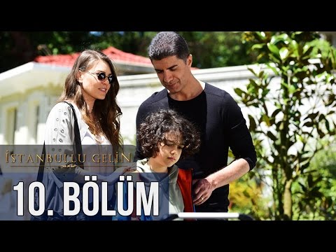 İstanbullu Gelin 10. Bölüm