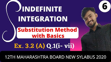 Indefinite Integration Ex. 3.2 (A)  Q.1 ( i - vii )  part 6  {Substitution Method} Rahim Sir