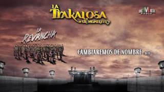 Cambiaremos de Nombre - La Trakalosa de Monterrey (Audio Oficial)