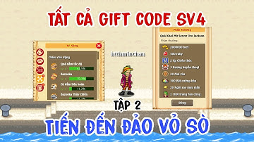 Hành Trình Sv4 Tập 2 - Tiến Đến Đảo Vỏ Sò Cùng Tất Cả Gift Code Sv4